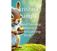 "Squirrel Serenity: A Whimsical Squirrel Coloring Book"