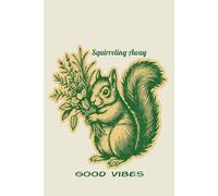 Squirreling Away Good Vibes: Cute Squirrel Notebook: Vintage Botanical Journal for Positive Thinking - 6x9 Lined Diary - 120 Cream Pages - Fun Woodland Gift for Women, Teens and Nature Lovers