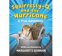 Squirrelly-Q and the Hurricane: A True Adventure