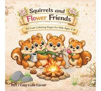 Squirrels and Flower Friends Coloring Book: 50 Easy and Cute Animal Designs for Kids Ages 3-8 | Fun, Relaxing, and Cozy Coloring Adventures
