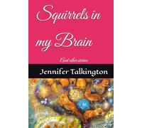 Squirrels in my Brain: And other stories
