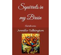 Squirrels in my Brain: And other stories