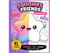 Squish It! Coloring Book for Kids: 41 Cute and Easy Squishy Characters, Food Friends, Boba Tea, Fruits, Animals, and Stress-Relief Toys for Kids Ages 4-8