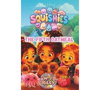 SQUISHIES - THE FIFTH OATMEAL