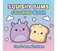 Squishy Bums Coloring Book: Kawaii Squishy Plushies Coloring Pages - 52 Cute and Cuddly Designs for Kids.