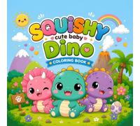 Squishy Cute Baby Dino: Adorable Squishy Dino Friends, Simple Bold Coloring Pages for Fun and Creativity (Squishy Universe volume 3)