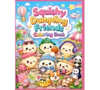 Squishy Dumpling Friends Coloring Book: 80 Cute, Cozy, Foodie, Fashion, Travel, Holiday, Sports, Summer, Winter & Animal Friend Coloring Pages