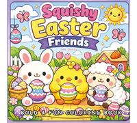 Squishy Easter Friends: Cute and Cozy Coloring Book for Adults and Teens Featuring Bold and Easy Easter Animals for Relaxation...Gifts for holidays and Easter baskets (Squishy Friends Collection)