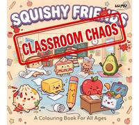 Squishy Friends: Classroom Chaos: A Cute and Easy Kawaii School Colouring Book for Kids Teens and Adults - Bold Easy Funny Classroom Scenes with Cute ... Gift (Squishy Friends: Colour & Squish)