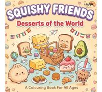 Squishy Friends: Desserts of the World: Cute Coloring Book for Kids and Adults Featuring Adorable Squishy Characters and Sweet Treats from Around the ... Relief (Squishy Friends: Colour & Squish)