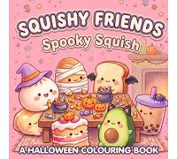 Squishy Friends: Spooky Squish A Halloween Colouring Book: Cute Squishy Characters including Dumpling, Boba, Cookie and Ice Cream - Trick or Treat Fun for Kids Teens and Adults