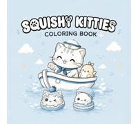 Squishy Kitties Coloring Book: Big Bold Easy Designs Featuring Cute Kittens, Sweet Food Friends, Cozy Adventures, Vehicles, Fun Activities & Relaxing ... for Kids Ages 4-8 (Squishy Universe Volume 1)