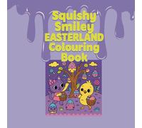 Squishy Smiley EASTERLAND Colouring Book: A Fun, Sweet, and Sparkly Coloring Adventure for All Ages