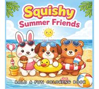 Squishy Summer Friends: Cute and Cozy Coloring Book for Adults and Teens Featuring Bold and Easy fluffy Animals for Relaxation...Gifts for holidays, summer and relaxation (Squishy Friends Collection)