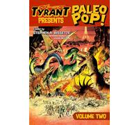 SR Bissette’s TYRANT® presents Paleo Pop™: Volume Two