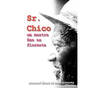 Sr. Chico: Um Mestre Zen na Floresta