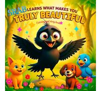 Srab Learns What Makes You Truly Beautiful: A heartwarming children's book about kindness, self-worth, and the beauty of good character.