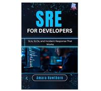 SRE for Developers: SLIs, SLOs, and Incident Response That Works