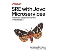 SRE with Java Microservices: Patterns for Reliable Microservices in the Enterprise