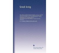 Sredi knig: Opyt obzora russkikh knizhnykh bogatstv v svi?a?zi s istorie? nauchno-filosofskikh i literaturno-obshchestvennykh ide?. Spravochnoe ... bibliotek, a...: Volume 3