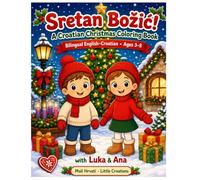 Sretan Božić!: A Bilingual Croatian-English Christmas Coloring & Activity Book for Kids Ages 3-8 - Learn Croatian First Words (Mali Hrvati / Little Croatians)