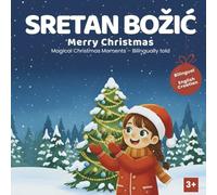 Sretan Bozic - Merry Christmas: Bilingual Christmas Storybook / English - Croatian Story with 20 Christmas Illustrations for Kids Ages 3-10/ knjiga za djecu - hrvatski engleski