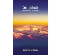 Sri Babaji: Immortal Yogi of the Himalaya