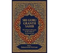 SRI GURU GRANTH SAHIB: Der unverzichtbare Leitfaden des ewigen Gurus für Leser - Die heiligen Texte des Sikhismus verstehen - Ein praktischer ... - Heiliger Text in deutscher Sprache)