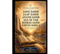 Sri Guru Granth Sahib: JAPJI SAHIB - JAAP SAHIB - ANAND SAHIB - ASA DI VAR - REHRAS SAHIB - KIRTAN SOHILA/ De zes dagelijkse gebeden van de ... liefhebbers - Heilige tekst in Duch)