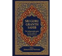SRI GURU GRANTH SAHIB: O Guia Essencial do Guru Eterno para Leitores - Compreendendo o Texto Sagrado do Sikhismo - Um Guia Prático para os Temas, ... Espirituais - Texto Sagrado em Português)