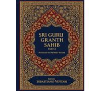 Sri Guru Granth Sahib Part 2: The Monumental Work. Edition for Collectors and Connoisseurs of the Spirit - Sacred text in English