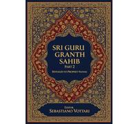 Sri Guru Granth Sahib Part 2: The Monumental Work. Edition for Collectors and Connoisseurs of the Spirit - Sacred text in English