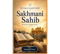 Sri Guru Granth Sahib - Sukhmani Sahib: Collector's Edition of the Sikh Peace Prayer - Full Text of the 24 Ashtapadis from the Guru Granth Sahib (Sri ... of the Spirit - Sacred text in English)
