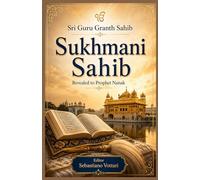 Sri Guru Granth Sahib - Sukhmani Sahib: Édition collector de la prière de paix sikh - Texte intégral des 24 Ashtapadis du Guru Granth Sahib (Sri Guru ... spirituels - Texte sacré en français)