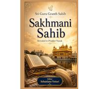 Sri Guru Granth Sahib - Sukhmani Sahib: Edizione da Collezione della Preghiera della Pace Sikh - Testo Integrale delle 24 Ashtapadi dal Guru Granth ... dello Spirito - Testo Sacro in Italiano)