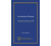 Sri Harsha of Kanauj: A monograph on the history of India in the first half of the 7th century A.D