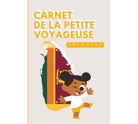 Sri Lanka - Carnet de la Petite Voyageuse | Journal à Compléter pour Enfants 6-10 Ans | Jeux, Activités et Souvenirs de Vacances: Carnet de voyage à ... de vacances (Les Petits Voyageurs en Asie)