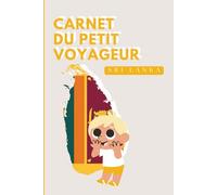 Sri Lanka - Carnet du Petit Voyageur | Journal à Compléter pour Enfants 6-10 Ans | Jeux, Activités et Souvenirs de Vacances: Carnet de voyage à ... de vacances (Les Petits Voyageurs en Asie)