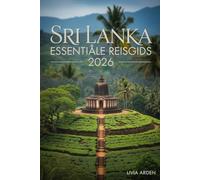 SRI LANKA ESSENTIËLE REISGIDS 2026: Ontdek de Beste Bestemmingen, Cultuur, Stranden en Avonturen in Sri Lanka