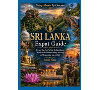 SRI LANKA Expat Guide: Beyond the Pearl of the Indian Ocean: A Practical Guide to Living, Working, and Integrating Successfully: 105 (Living Abroad by Obscyra)