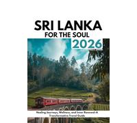 Sri Lanka for the soul 2026: Healing Journeys, Wellness, and Inner Renewal-A Transformative Travel Guide