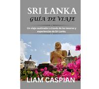 Sri Lanka Guía de viaje 2025: Un viaje cautivador a través de los tesoros y experiencias de Sri Lanka.