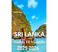 SRI LANKA GUIDA DI VIAGGIO 2025-2026