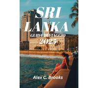 SRI LANKA GUIDA DI VIAGGIO 2025: Scopri le principali attrazioni, consigli locali e approfondimenti culturali per ogni budget