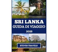 Sri Lanka Guida Viaggio 2025: Scopri il patrimonio culturale, le avventure nell'Oceano Indiano e le esperienze con la fauna selvatica