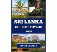 Sri Lanka Guide de voyage 2025: Découvrez le patrimoine culturel, les aventures dans l'océan Indien et les expériences avec la faune
