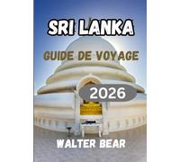 Sri Lanka Guide de voyage 2026: Guide complet pour les initiés sur la culture, les plages et la faune sauvage