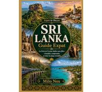 SRI LANKA Guide Expat: La Perle de l’océan Indien sans filtre : s’installer, comprendre, et éviter les pièges invisibles: 106 (Expats by Obscyra)
