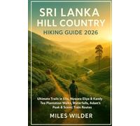 SRI LANKA HILL COUNTRY HIKING GUIDE 2026: Ultimate Trails in Ella, Nuwara Eliya & Kandy | Tea Plantation Walks, Waterfalls, Adam’s Peak & Scenic Train Routes (TRAILBLAZERS SERIES)