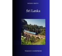 Sri Lanka: L'isola lacrima che sorride attraverso le ferite (Viaggi e Sorprese)